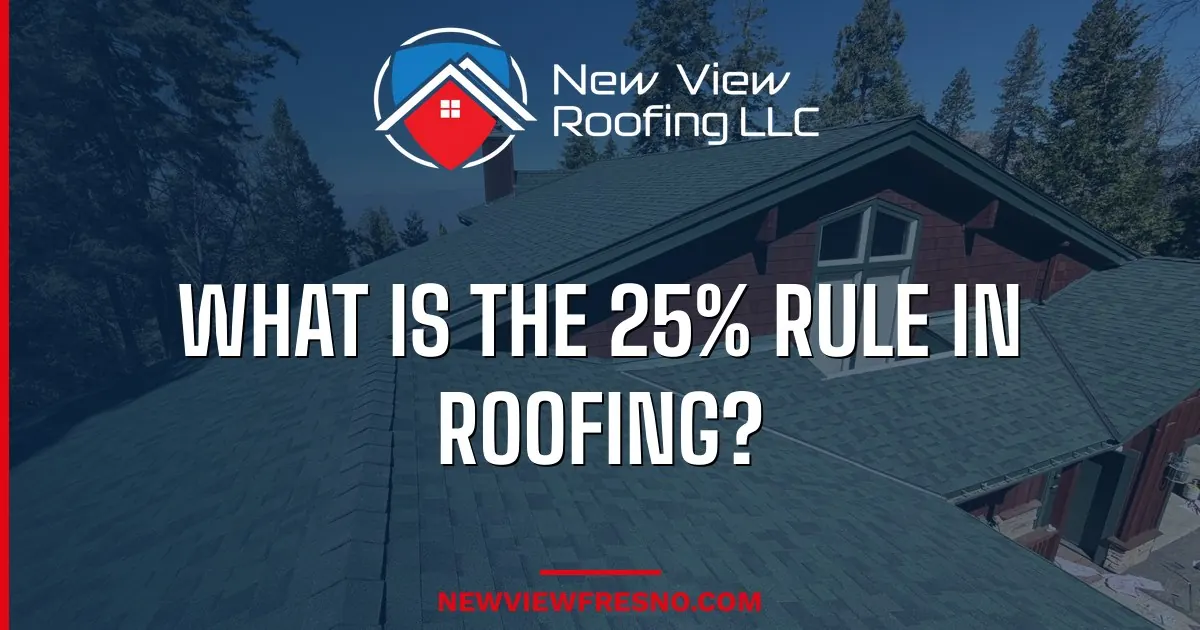 What Is the 25% Rule in Roofing? (Fresno Building Code Explained)
