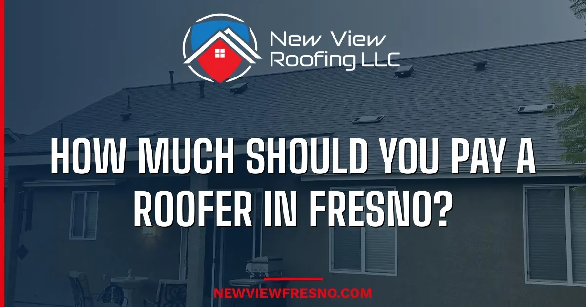 How Much Should You Pay a Roofer in Fresno? (And Should You Negotiate?)